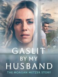 Gaslit by My Husband: The Morgan Metzer Story
